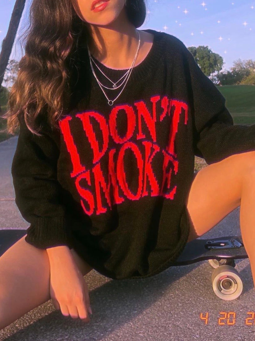 I DON'T SMOKE SWEATER